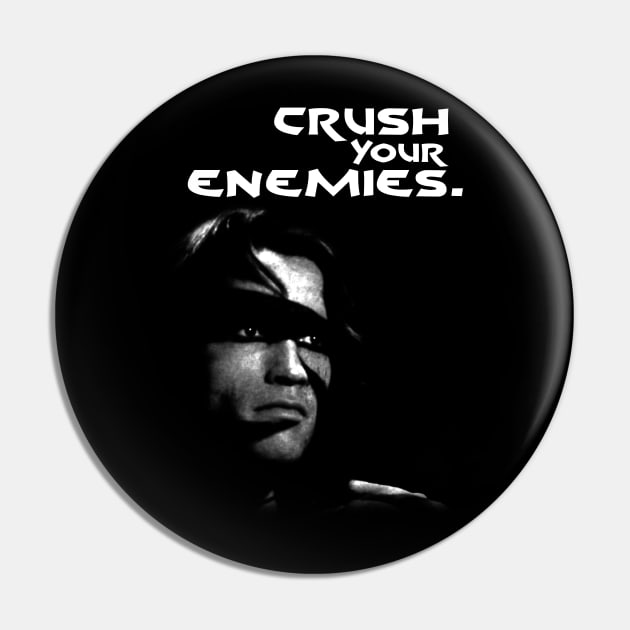 Crush Your Enemies. Pin by D.W. Frydendall