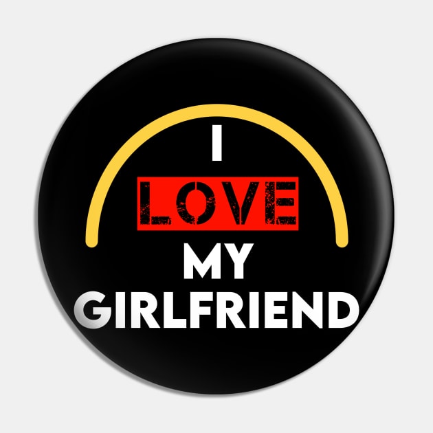 I Love My Girlfriend Pin by DZCHIBA