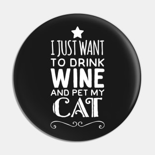 I just want to drink wine and pet my cat Pin