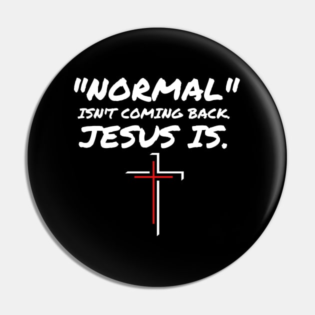 NORMAL ISN'T COMING BACK JESUS IS Pin by Faith & Freedom Apparel 