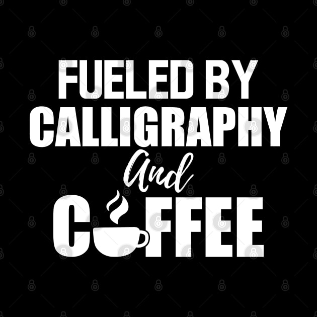 Calligrapher - Fueled by calligraphy and coffee w by KC Happy Shop