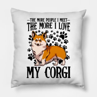 Welsh Corgi - The More People I Meet Corgi Pillow