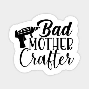Bad MOTHER Crafter Magnet