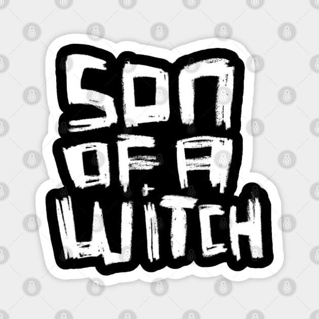 Son Of A Witch Magnet by badlydrawnbabe