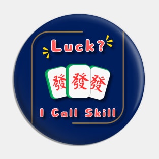 luck? i call skill_funny mahjong gift Pin