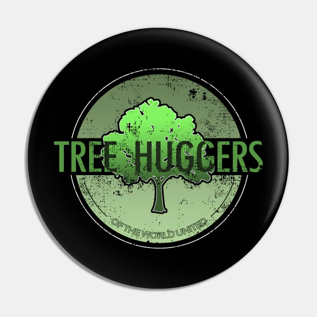 Tree Huggers Of The World United Pin by BennyBruise