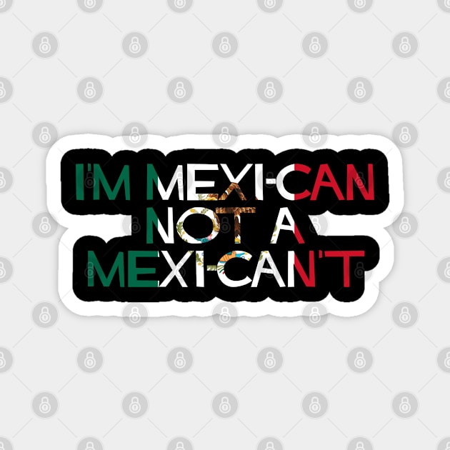 I'm MexiCAN not a MexiCAN'T Magnet by SiqueiroScribbl