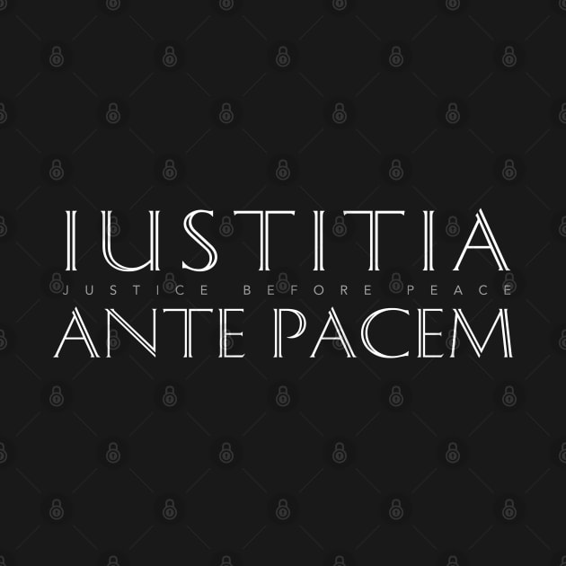 Latin Inspirational Quote: Iustitia Ante Pacem (Justice Before Peace) by Elvdant