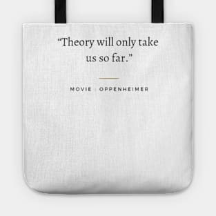 Theory will only take us so far, Oppenheimer Tote