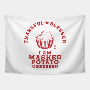 Thankful, blessed. I am mashed potato obsessed - Happy Thanksgiving Day Tapestry