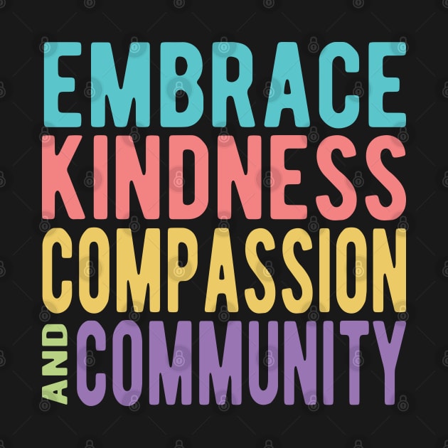 Embrace Kindness Compassion & Community by Jitterfly