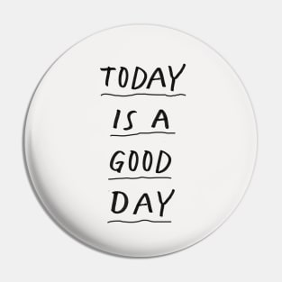 Today is a Good Day in Black and White Pin