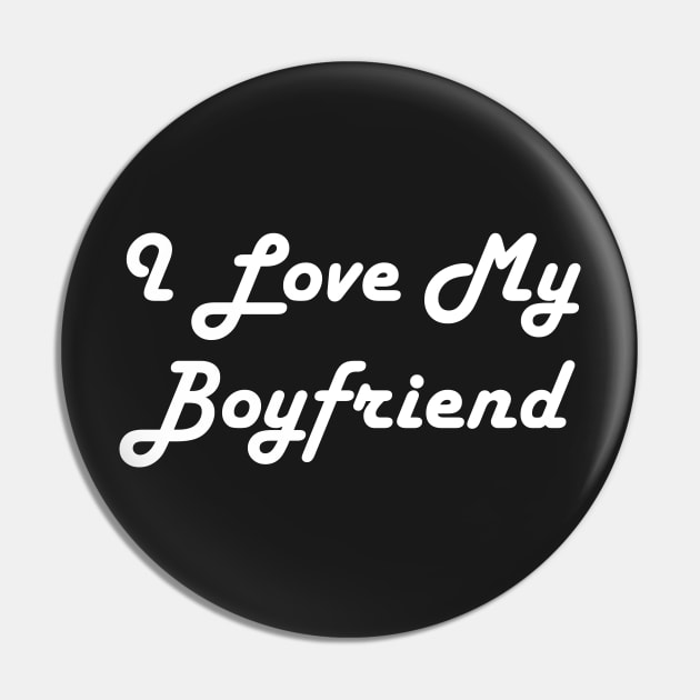 I Love My Boyfriend Pin by TheArtism