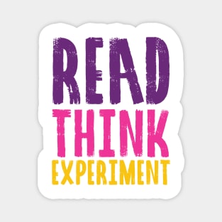 Read, Think, Experiment. | Self Improvement | Life | Quotes | Purple Pink Yellow Magnet