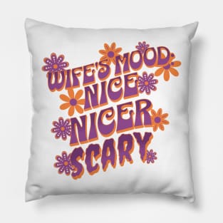 Wife's Mood Nice Nicer Scary Pillow