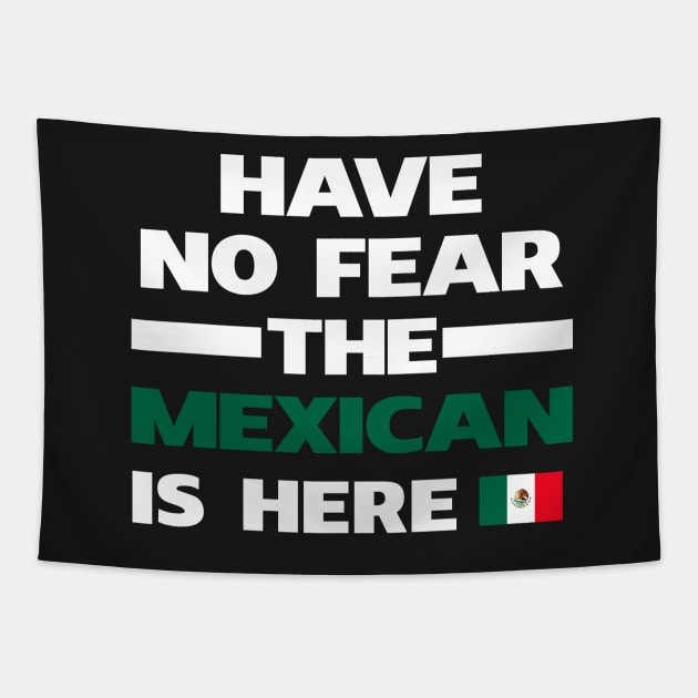 No Fear Mexican Is Here Mexico Tapestry by lubashantae