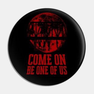 Come on Be One of Us Quote Pin
