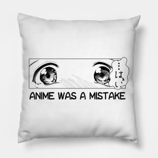 Anime Was A Mistake Pillow