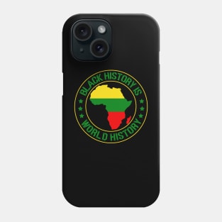 Black History Is World History,  Black History Month Phone Case