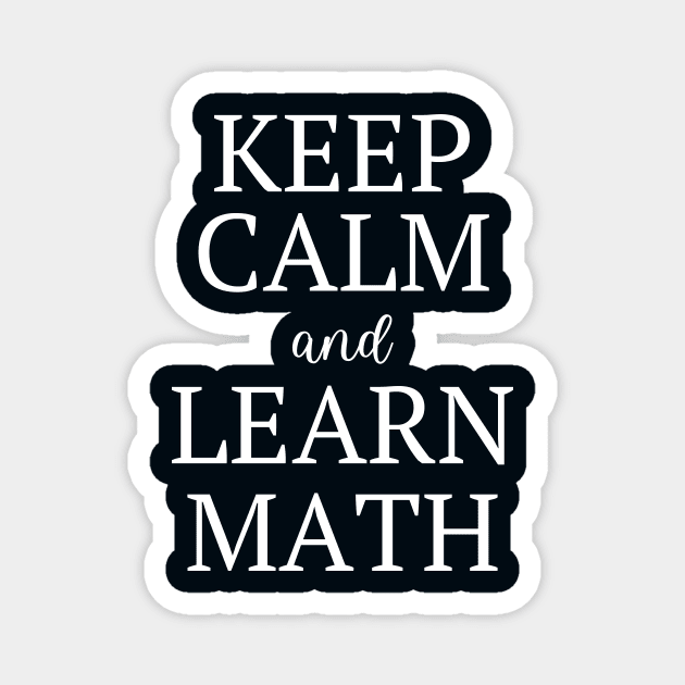 Keep Calm And Learn Math Magnet by sarsia