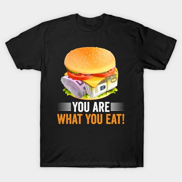 You Are What You Eat T-Shirt You Are What You Eat T-Shirt