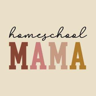 Home School Teacher - Mama Mother's Day Design T-Shirt