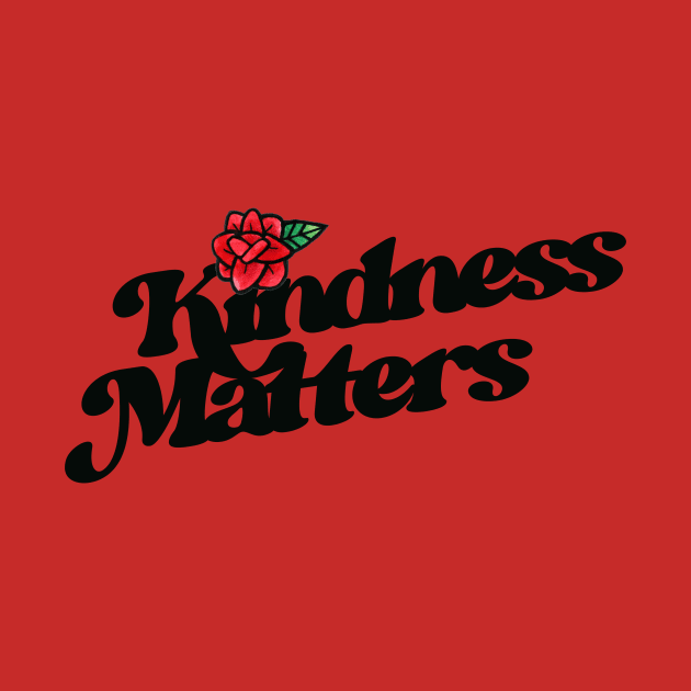 Kindness Matters by bubbsnugg