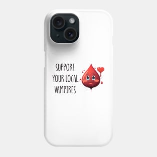 Support Your Local Vampires Phone Case