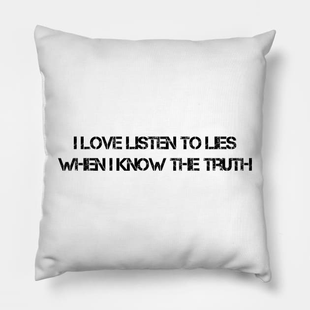 Listen To Lies (Black) Pillow by Z1