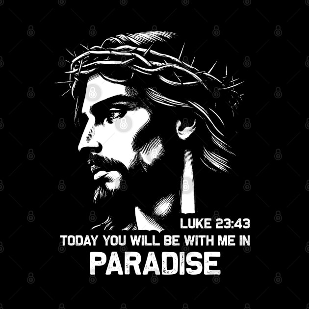 Luke 23:43 Today You Will Be With Me In Paradise by Plushism