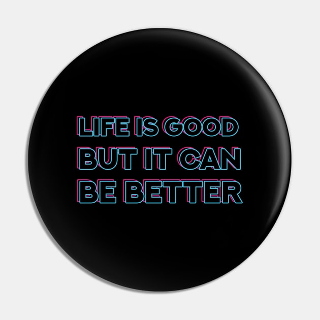 Life is good, but it can be better Pin by prime.tech