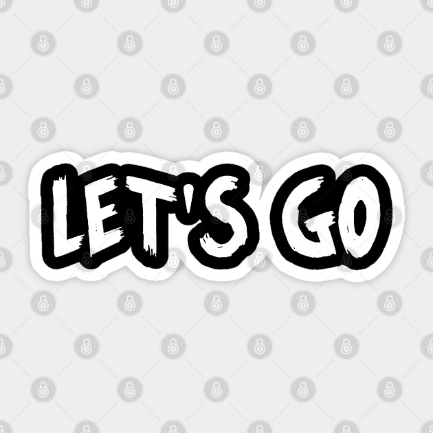 Let's Go - Lets Go - Sticker