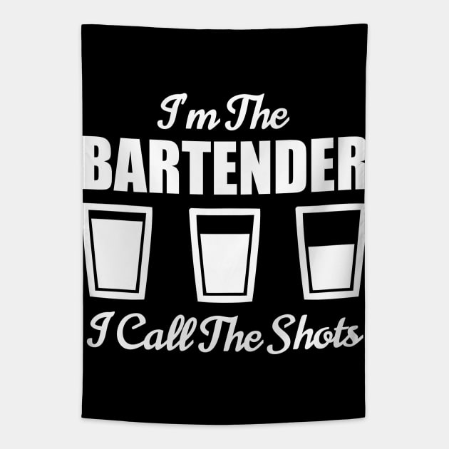 Bartender I'm The Bartender I Call The Shots Bar Nightclub Tapestry by fromherotozero