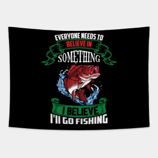 everyone needs to believe in something i believe i'll go fishing Tapestry