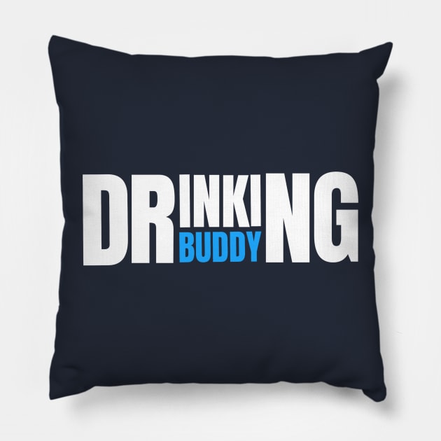 DRINKING HUMOR / DRINKING BUDDY Pillow by DB Teez and More