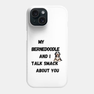 My Bernedoodle and I Talk Smack Phone Case