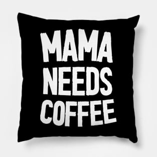 Mama Needs Coffee - Mother's Day Funny Gift Pillow