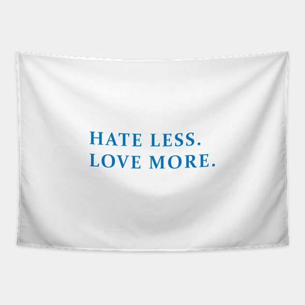 HATE LESS, LOVE MORE Tapestry by encip