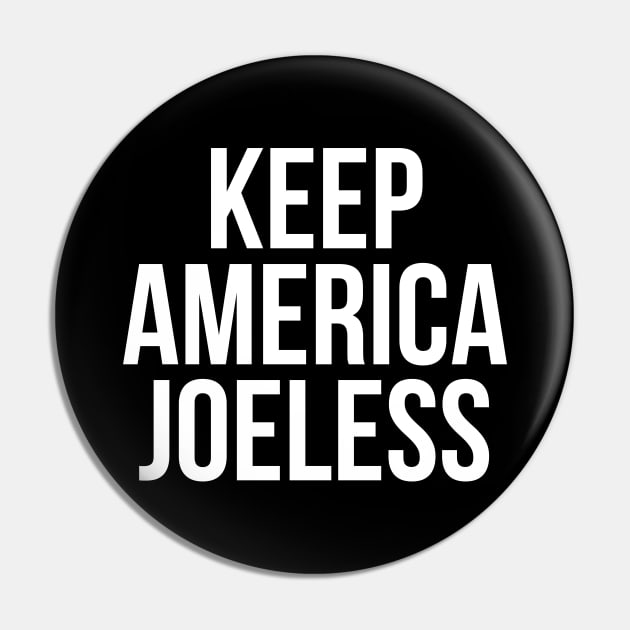 keep america joeless Pin by RayaneDesigns