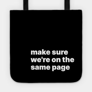 Make sure we're on the same page Tote