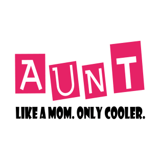 Aunt like a mom only cooler T-Shirt