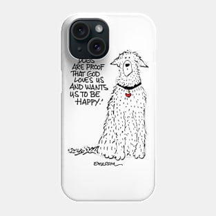 Dogs Are Proof Phone Case