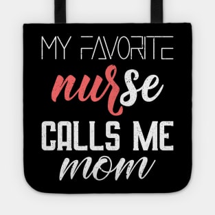 My favorite nurse calls me mom Tote