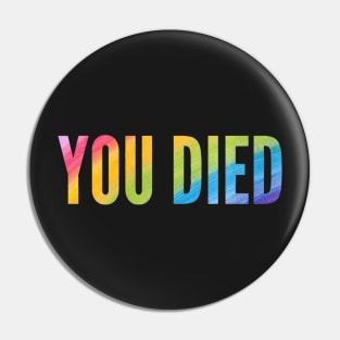 You died - Multicolored Pin