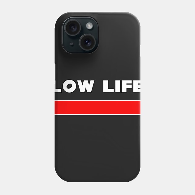 Low Life Phone Case by dankdesigns