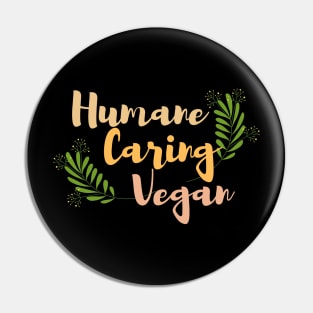 Humane caring vegan Pin