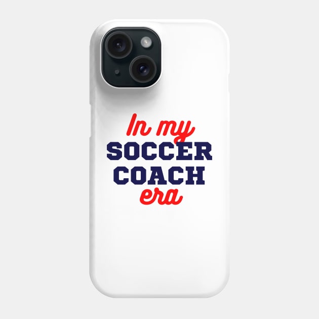 In My Soccer Coach Era Phone Case by LizardIsland