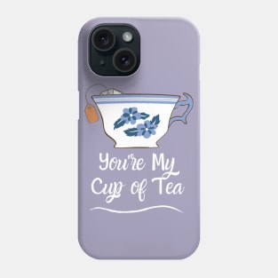 You're My Cup of Tea Phone Case