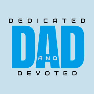 dedicated and devoted dad T-Shirt