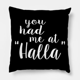 You had me at halla Pillow